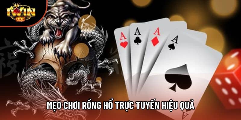 Mẹo chơi Rồng hổ trực tuyến hiệu quả