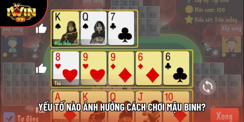 Yếu tố nào ảnh hưởng cách chơi mậu binh?